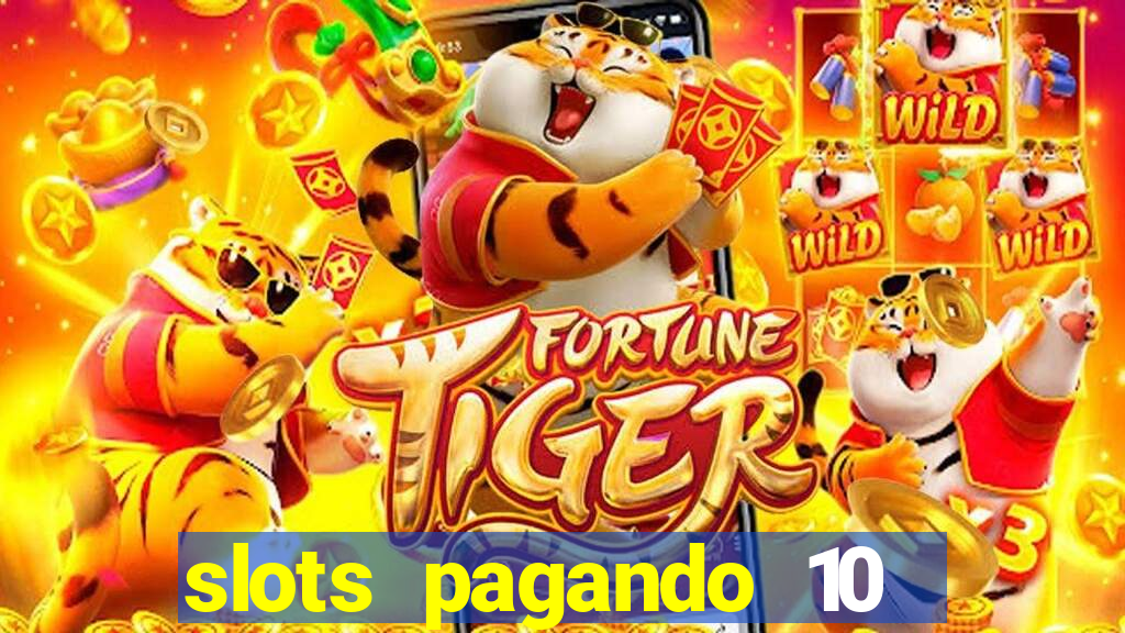 slots pagando 10 no cadastro
